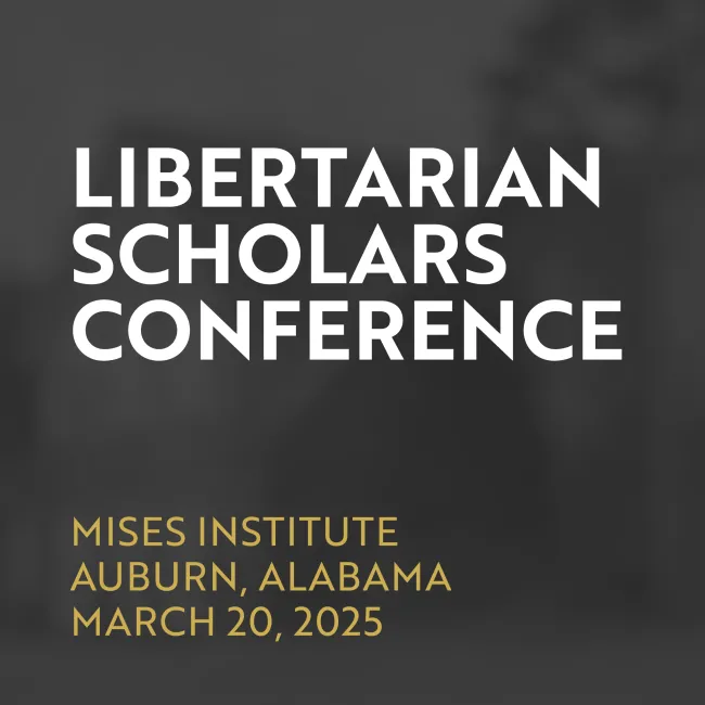 Libertarian Scholars Conference 2025